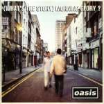 (What's The Story) Morning Glory? (Oasis)